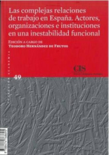 Las complejas relaciones de trabajo en España. Actores, organizaciones e instituciones en una inestabilidad funcional