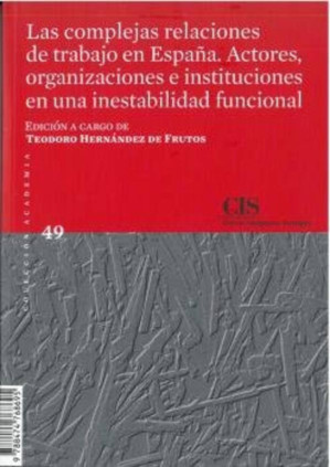 Las complejas relaciones de trabajo en España. Actores, organizaciones e instituciones en una inestabilidad funcional