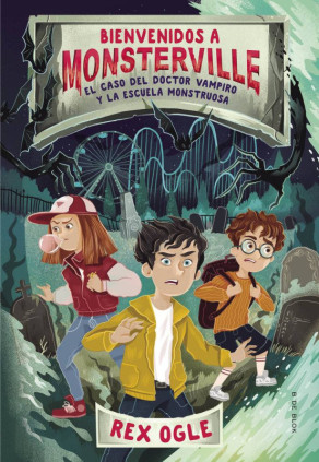 Bienvenidos a Monsterville 1 - El caso del doctor vampiro y la escuela monstruosa