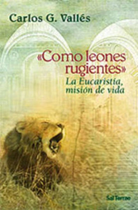 Como leones rugientes""$La Eucaristía, misión de vida
