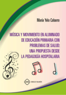MUSICA Y MOVIMIENTO EN ALUMNADO DE EDUCACION PRIMARIA CON PROBLEMAS DE SALUD: UNA PROPUESTA DESDE LA PEDAGOGIA HOSPITALARIA