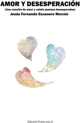 AMOR Y DESESPERACIÓN. Una canción de amor y veinte poemas desesperados.