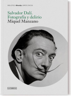 Salvador Dalí. Fotografía y delirio.