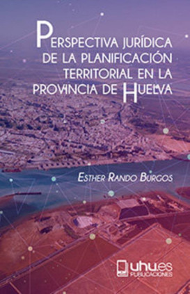 PERSPECTIVA JURÍDICA DE LA PLANIFICACIÓN TERRITORIAL EN LA PROVINCIA DE HUELVA
