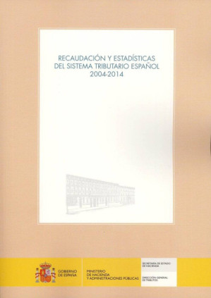 Recaudación y estadísticas del sistema tributario español 2004-2014