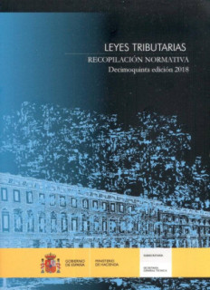 Leyes Tributarias. Recopilación Normativa. Decimoquinta edición 2018