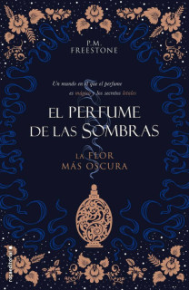 La flor más oscura (El perfume de las sombras 1)
