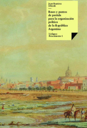 Bases y puntos de partida para la organización política de la República Argentina