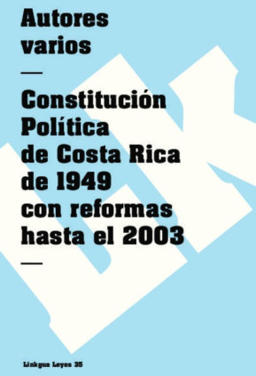 Constitución Política de Costa Rica 1949 con reformas hasta el 2003