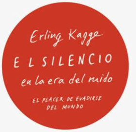 El silencio en la era del ruido