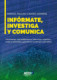 Infórmate, investiga y comunica