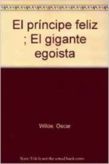 Biblioteca Básica 021 - El Príncipe Feliz. El Gigante Egoísta -Oscar Wilde-
