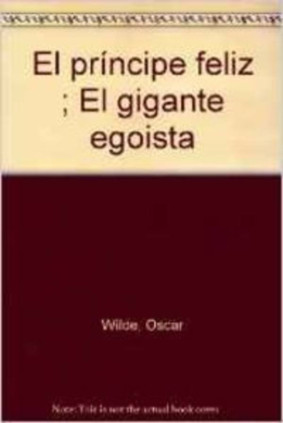 Biblioteca Básica 021 - El Príncipe Feliz. El Gigante Egoísta -Oscar Wilde-
