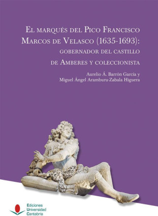 El marqués del Pico Francisco Marcos de Velasco (1635-1693): gobernador del castillo de Amberes y coleccionista