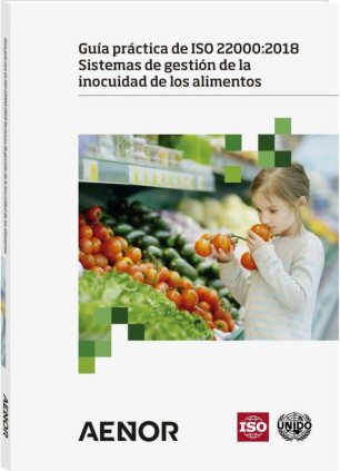 Guía práctica de ISO 22000:2018 Sistemas de gestión de la inocuidad de los alimentos