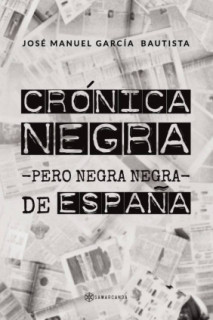 Crónica negra  pero negra negra  de España