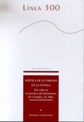 Poética de lo urbano en la novela. Dos calas en la narrativa del ochocientos: B. P. Galdós y N. Oller