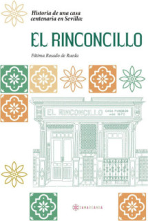 Historia de una casa centenaria en Sevilla: EL RINCONCILLO