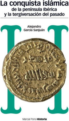 CONQUISTA ISLÁMICA DE LA PENÍNSULA IBÉRICA Y LA TERGIVERSACIÓN DEL PASADO, LA