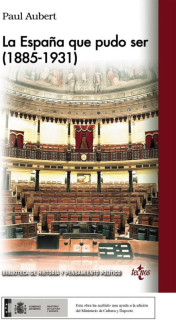 LA ESPAÑA QUE PUDO SER (1885-1931)