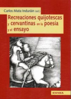 Recreaciones quijotescas y cervantinas en la poesía y ensayo