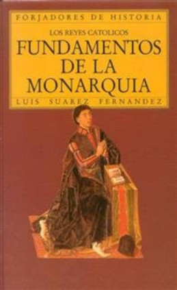 Los Reyes Católicos. Fundamentos de la monarquía