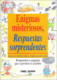 Enigmas misteriosos. Respuestas sorprendentes