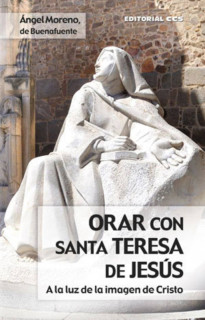 Orar con santa Teresa de Jesús
