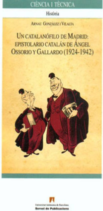 Un catalanófilo de Madrid. Epistolario catalán de çngel Ossorio y Gallardo (1924-1942)