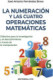 La numeración y las cuatro operaciones matemáticas