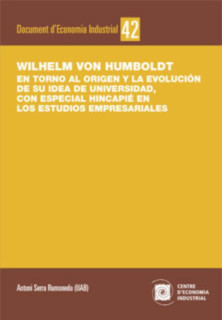 Wilhelm von Humboldt. En torno al origen y la evolución de su idea de universidad, con especial hincapié en los estudios empresa