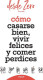 Cómo casarse bien, vivir felices y comer perdices