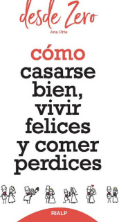 Cómo casarse bien, vivir felices y comer perdices