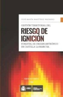 Gestión territorial del riesgo de ignición forestal origen antrópico en Castilla-La Mancha