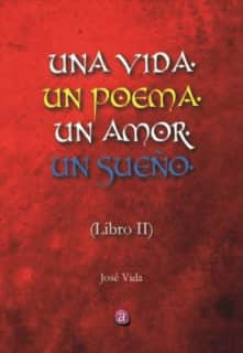 UNA VIDA, UN POEMA, UN AMOR, UN SUEÑO. LIBRO DOS