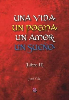 UNA VIDA, UN POEMA, UN AMOR, UN SUEÑO. LIBRO DOS