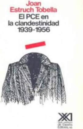 El PCE en la clandestinidad. 1939-1956
