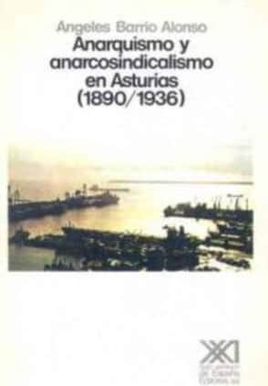 Anarquismo y anarcosindicalismo en Asturias (1890-1936)